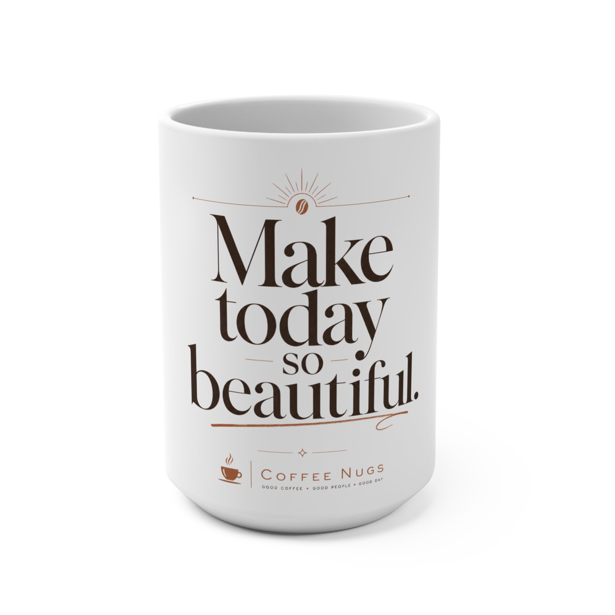"Make Today So Beautiful" — The 15oz Inspirational Morning Mug