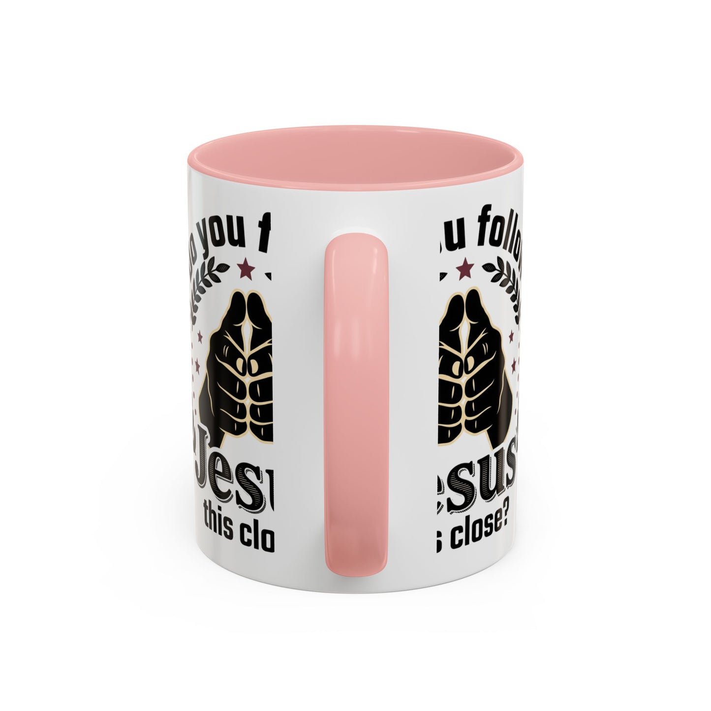 Do You Follow Jesus This Close? Accent Coffee Mug — Christian Faith Gift