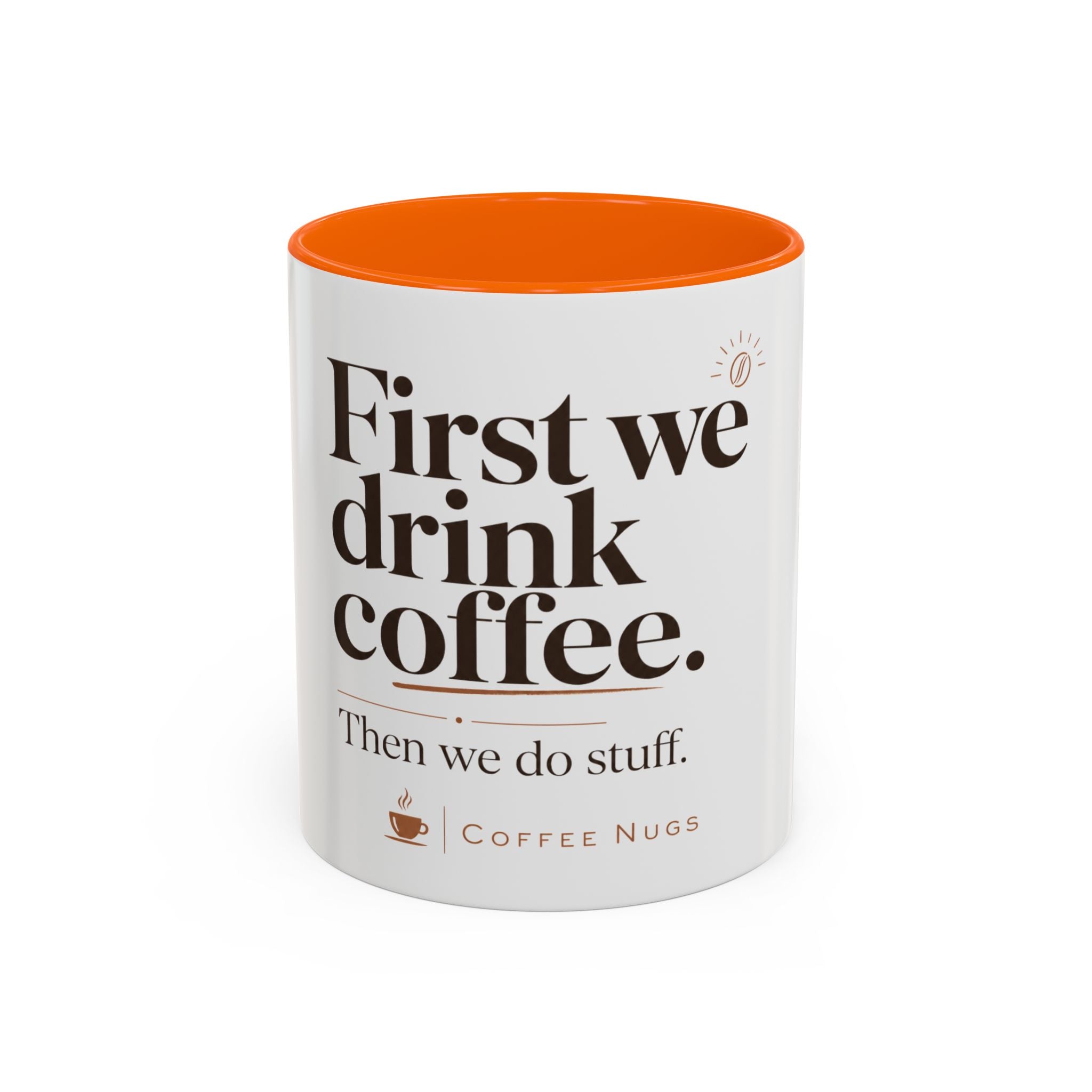 "First We Drink Coffee. Then We Do Stuff." — The Accent Mug That Gets It