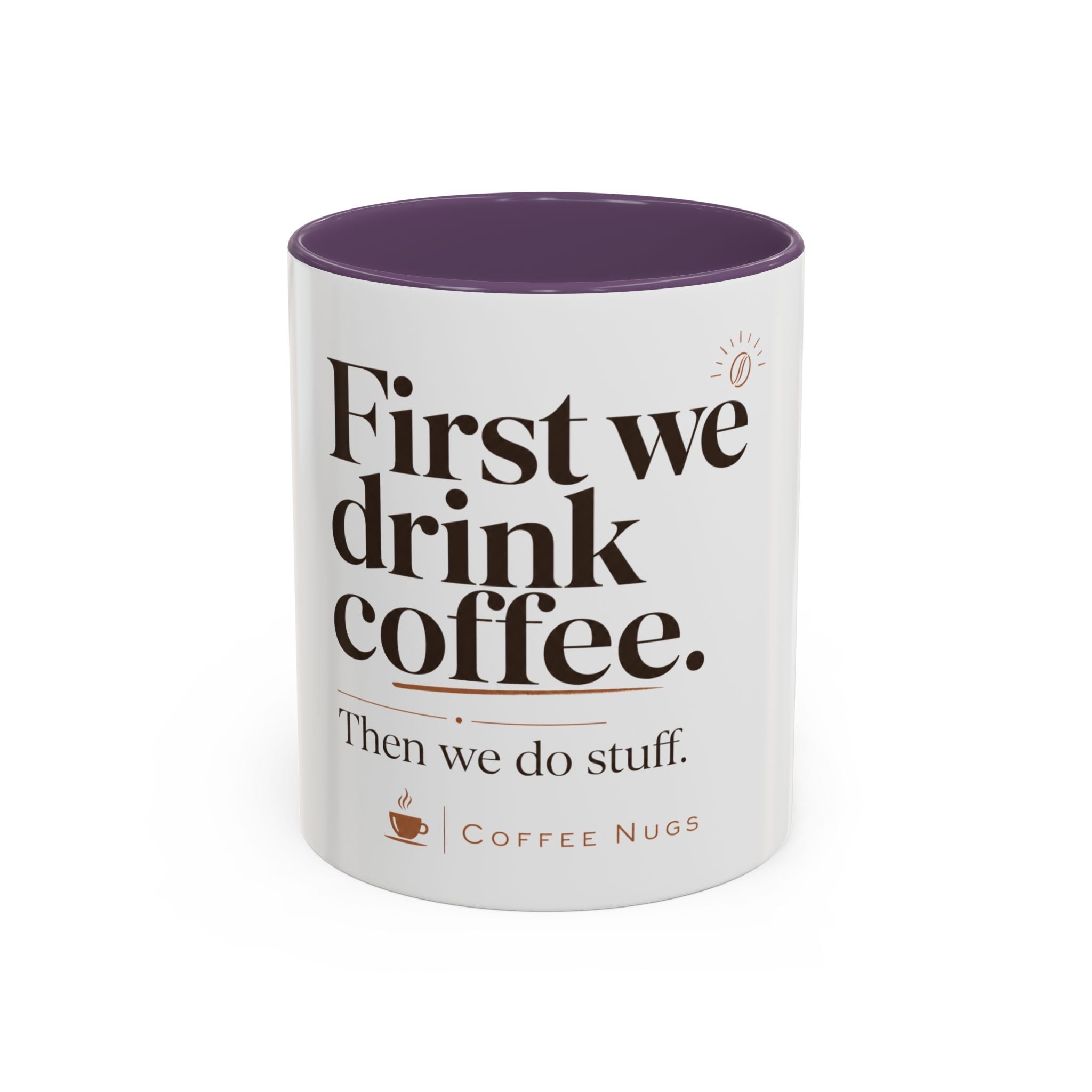 "First We Drink Coffee. Then We Do Stuff." — The Accent Mug That Gets It