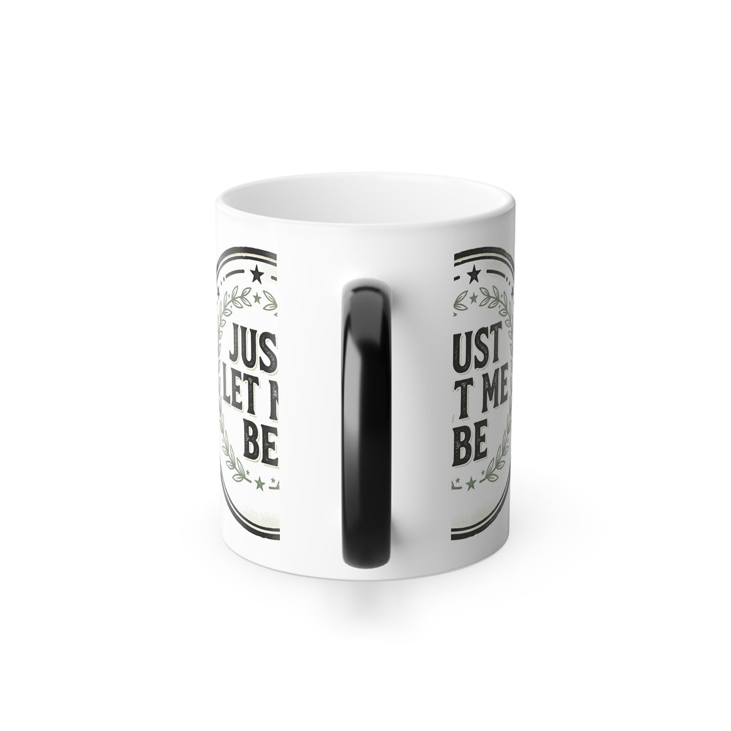 Just Let Me Be Mug — Color-Changing 11oz Coffee Cup