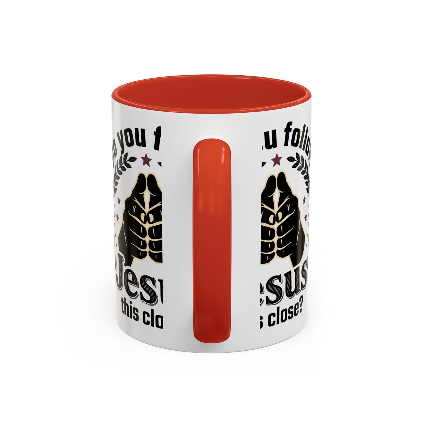 Do You Follow Jesus This Close? Accent Coffee Mug — Christian Faith Gift