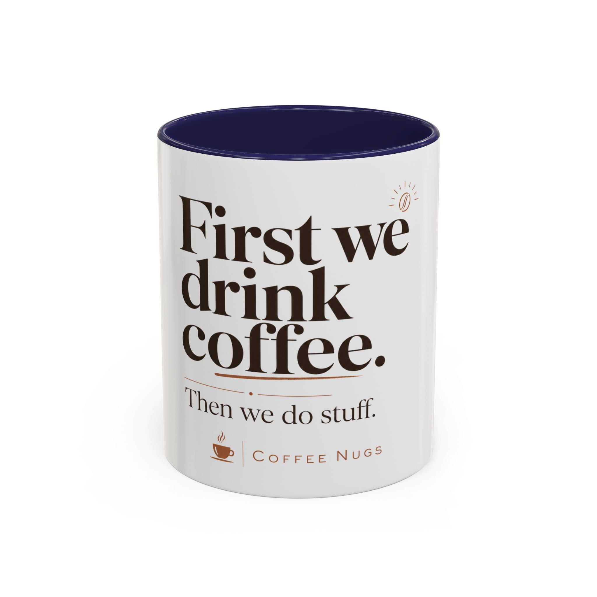 "First We Drink Coffee. Then We Do Stuff." — The Accent Mug That Gets It