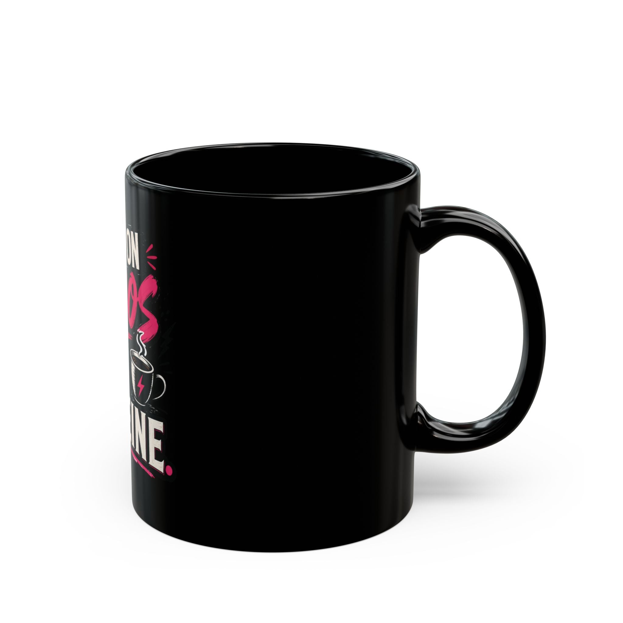 "I Run on Chaos and Caffeine" — The Black Coffee Mug for the Beautifully Unhinged