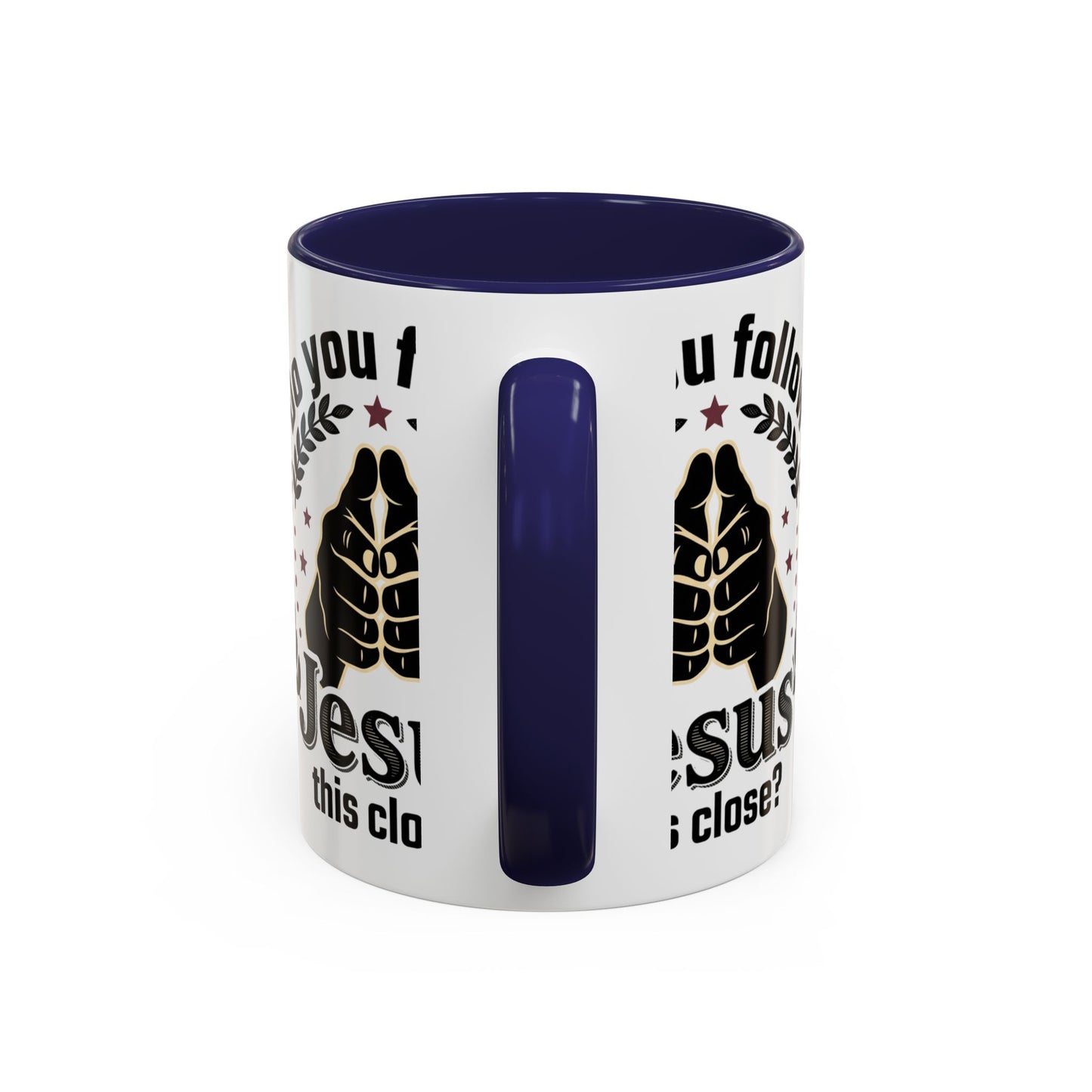 Do You Follow Jesus This Close? Accent Coffee Mug — Christian Faith Gift