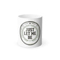 Just Let Me Be — Color-Changing Coffee Mug | Heat-Reveal 11oz