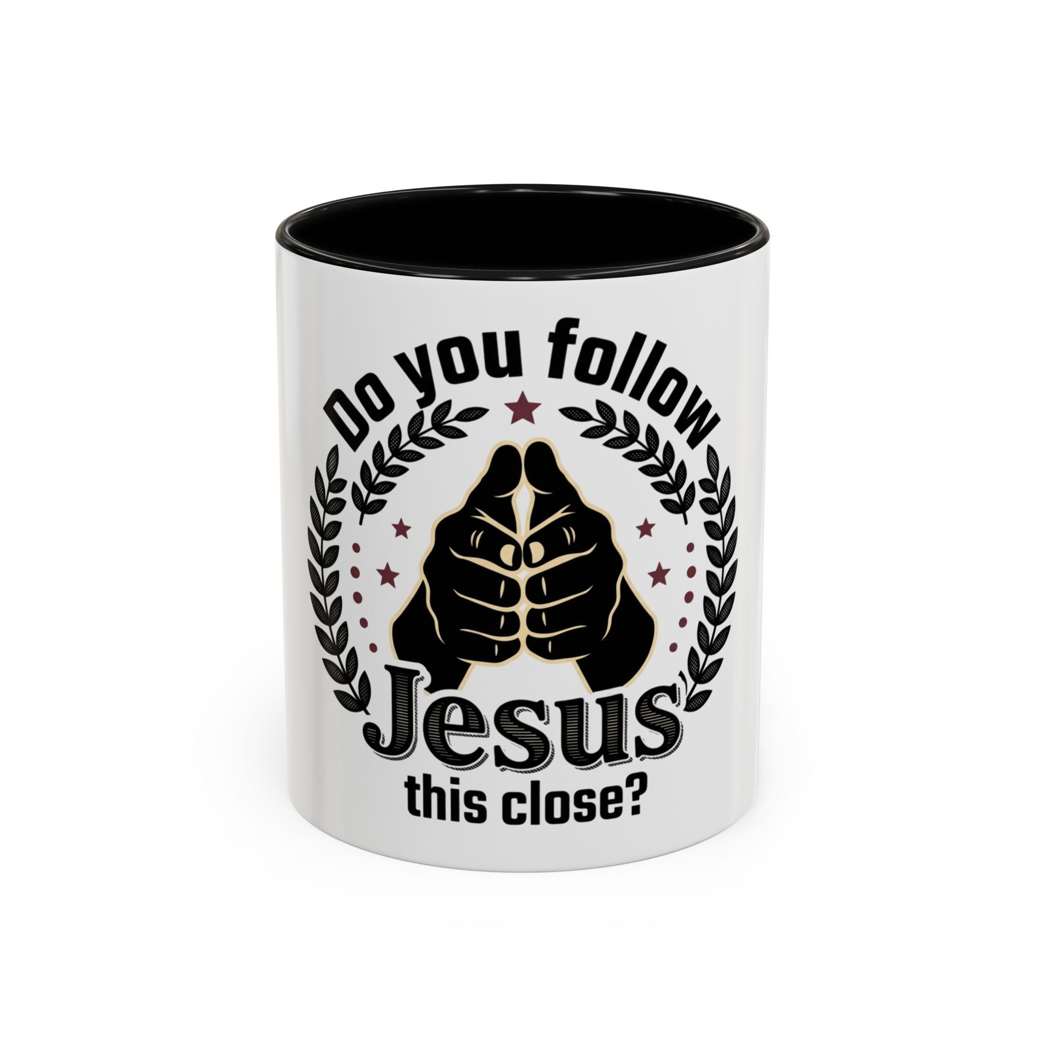 Do You Follow Jesus This Close? Coffee Mug