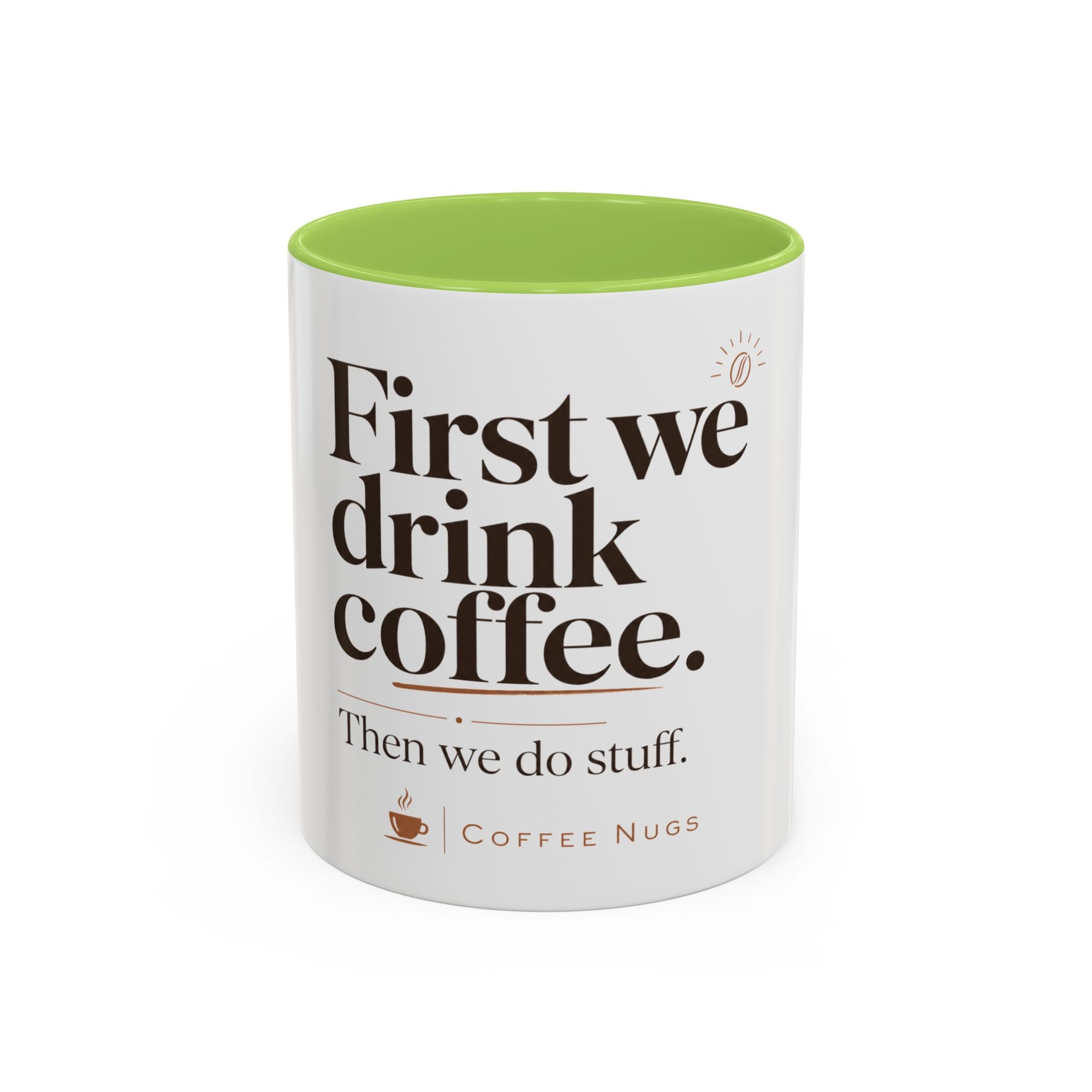 "First We Drink Coffee. Then We Do Stuff." — The Accent Mug That Gets It