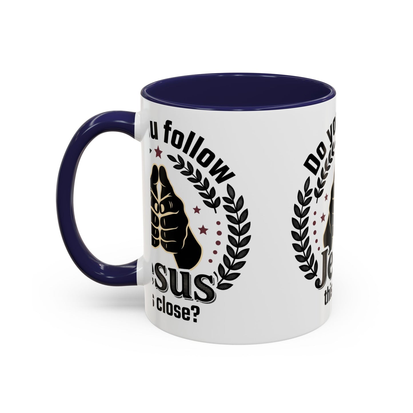 Do You Follow Jesus This Close? Accent Coffee Mug — Christian Faith Gift