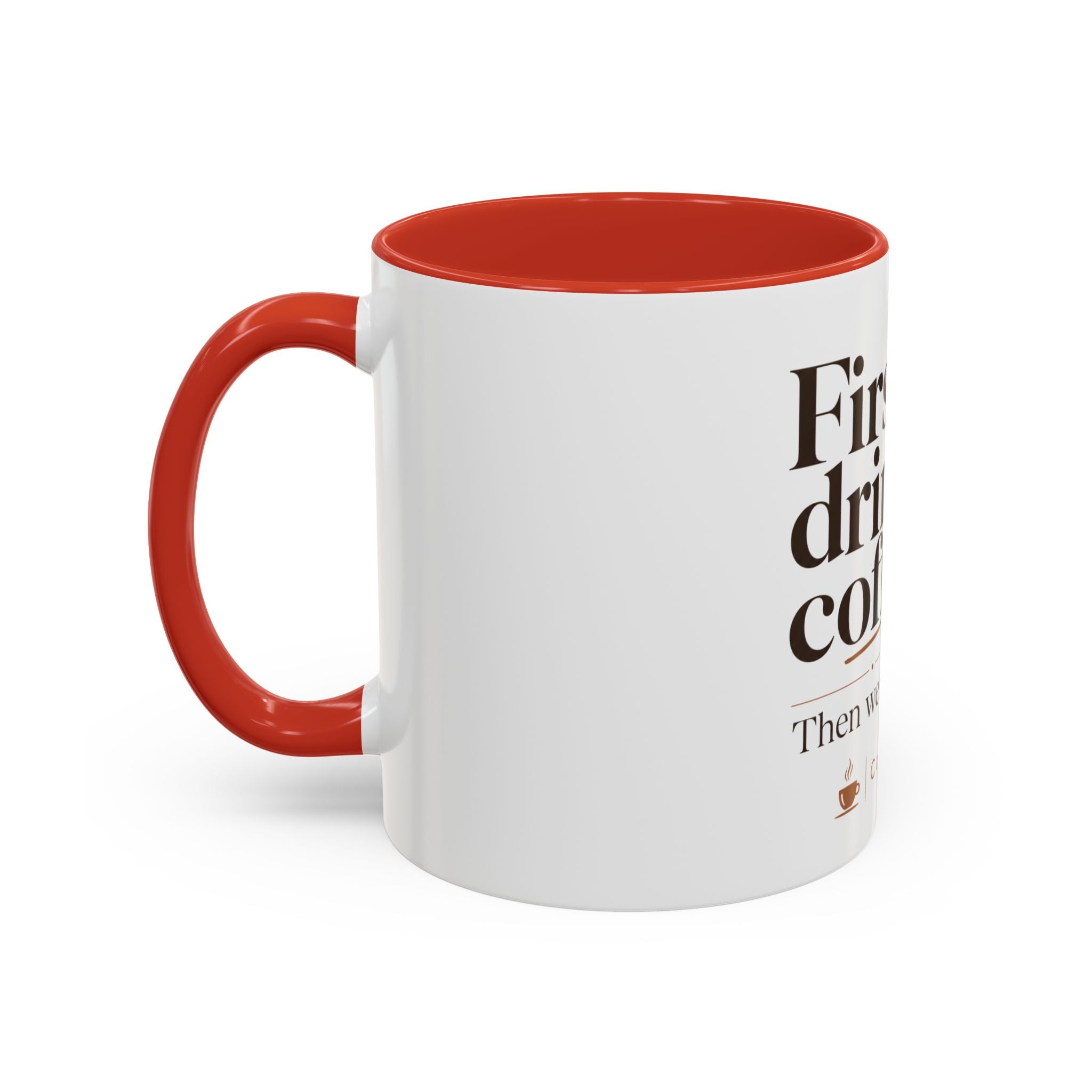 "First We Drink Coffee. Then We Do Stuff." — The Accent Mug That Gets It