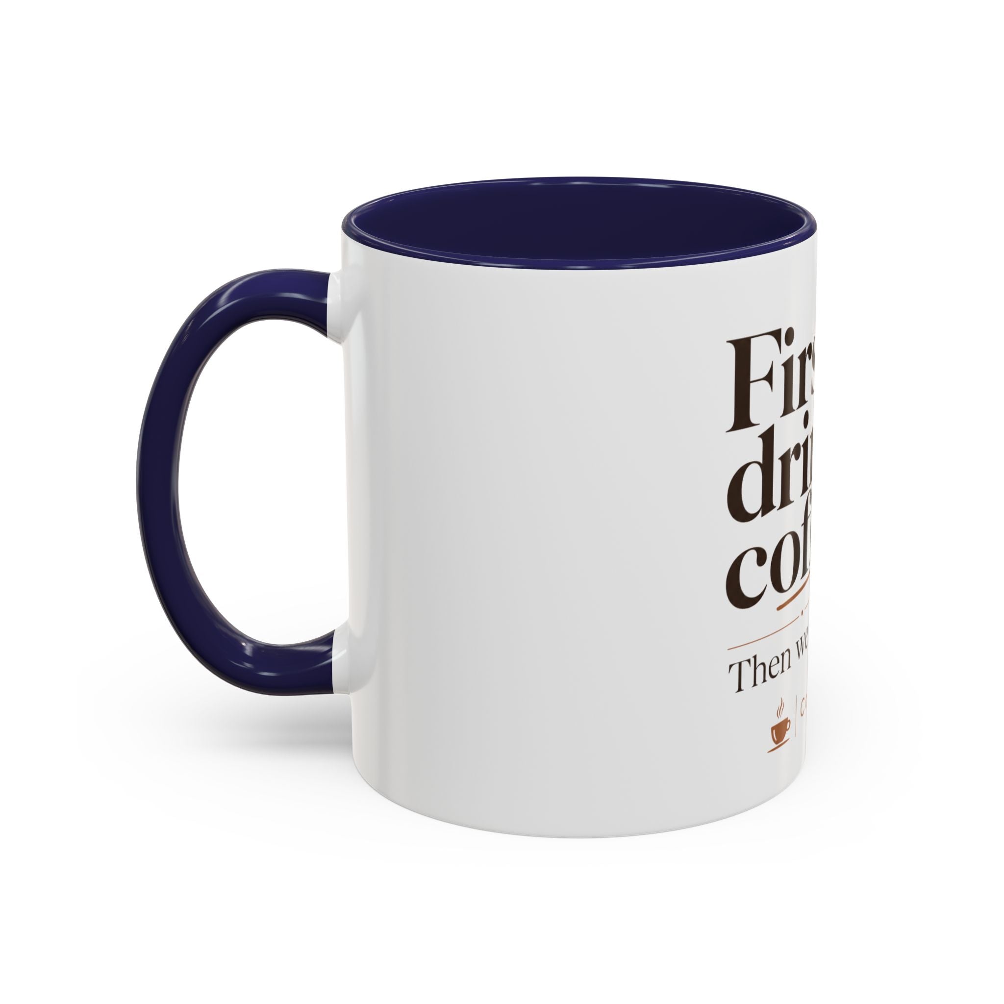 "First We Drink Coffee. Then We Do Stuff." — The Accent Mug That Gets It
