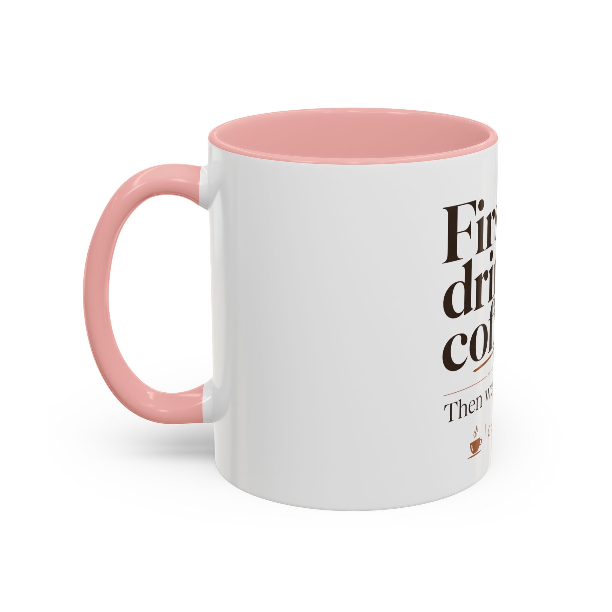 "First We Drink Coffee. Then We Do Stuff." — The Accent Mug That Gets It