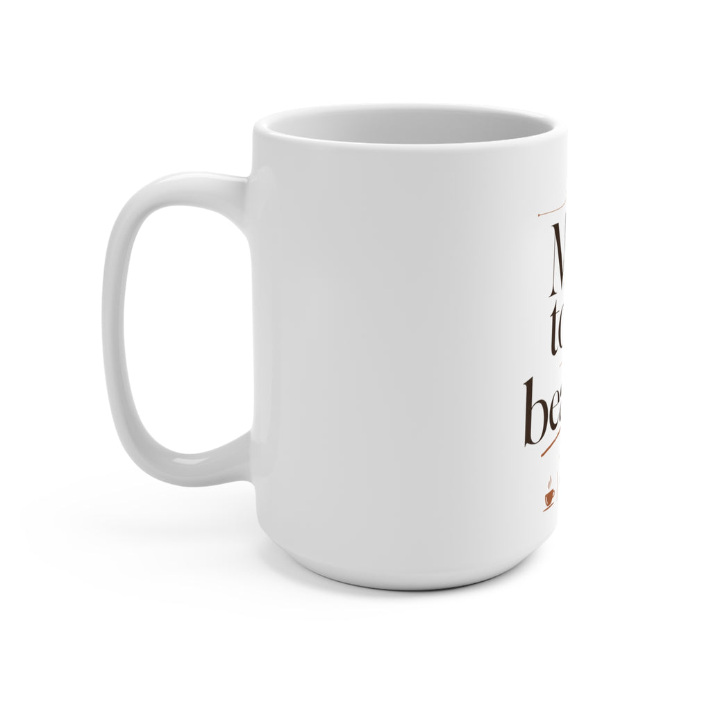"Make Today So Beautiful" — The 15oz Inspirational Morning Mug – product view 3