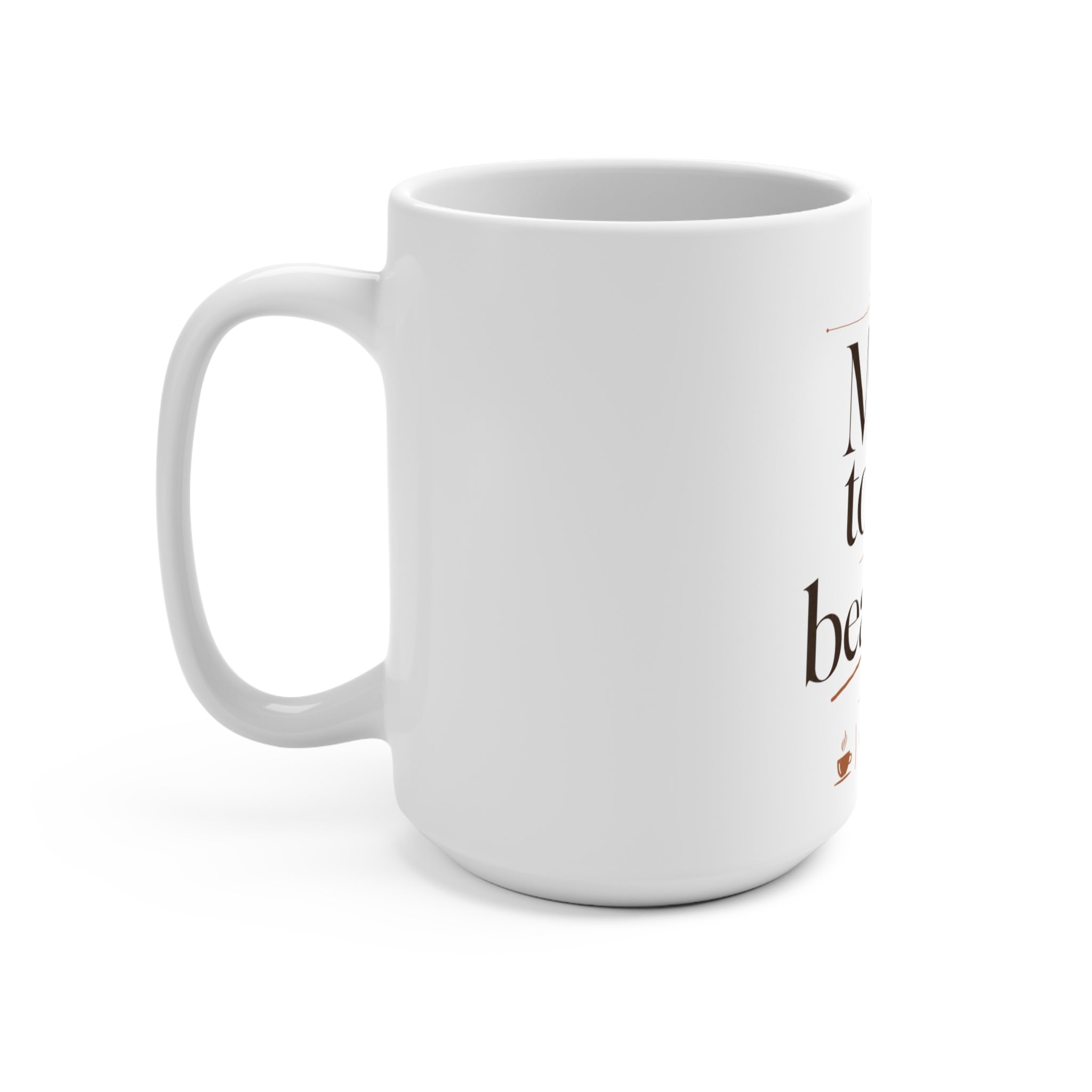 "Make Today So Beautiful" — The 15oz Inspirational Morning Mug