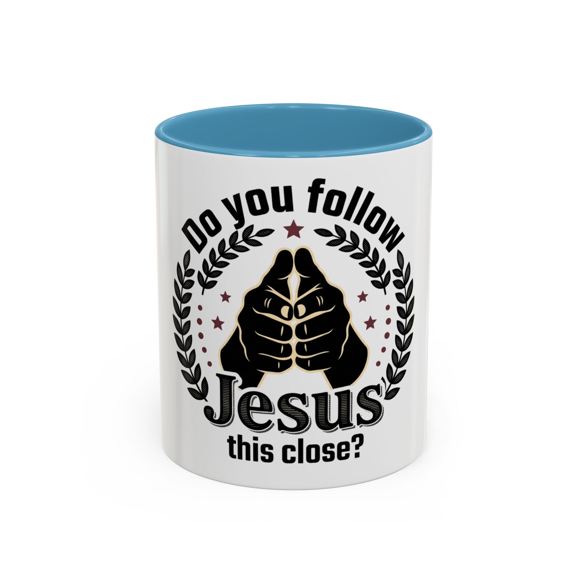 Do You Follow Jesus This Close? Coffee Mug