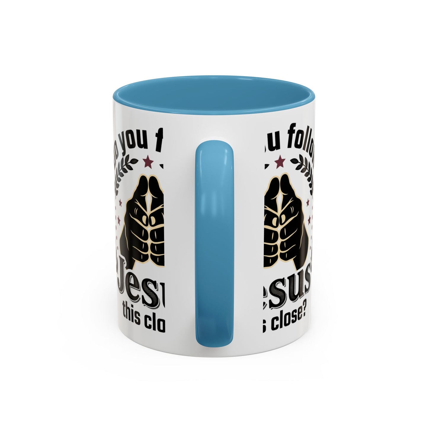Do You Follow Jesus This Close? Accent Coffee Mug — Christian Faith Gift