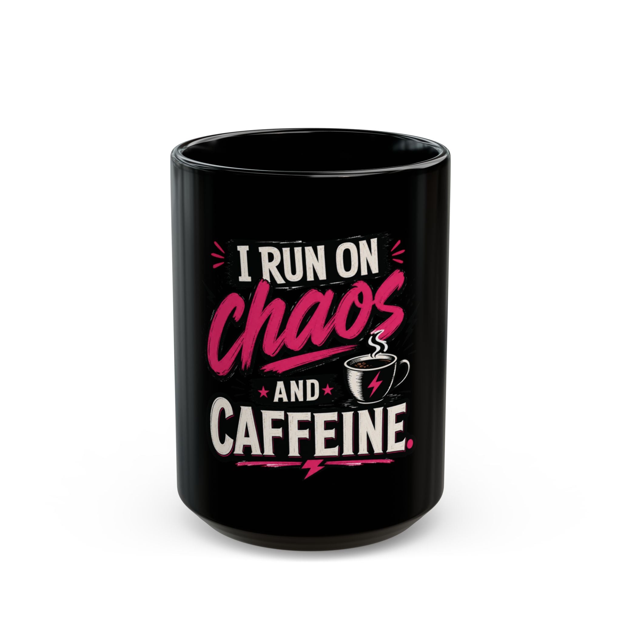 "I Run on Chaos and Caffeine" — The Black Coffee Mug for the Beautifully Unhinged