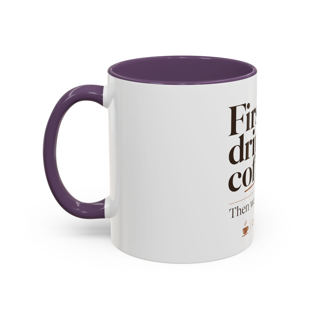 "First We Drink Coffee. Then We Do Stuff." — The Accent Mug That Gets It – product view 20