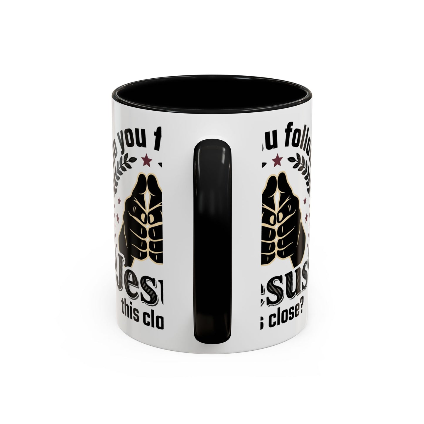 Do You Follow Jesus This Close? Accent Coffee Mug — Christian Faith Gift
