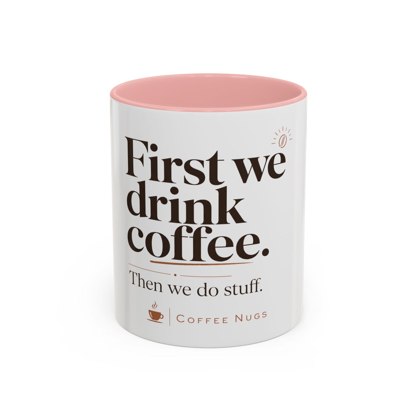First We Drink Coffee Accent Mug — "First we drink coffee. Then we do stuff."