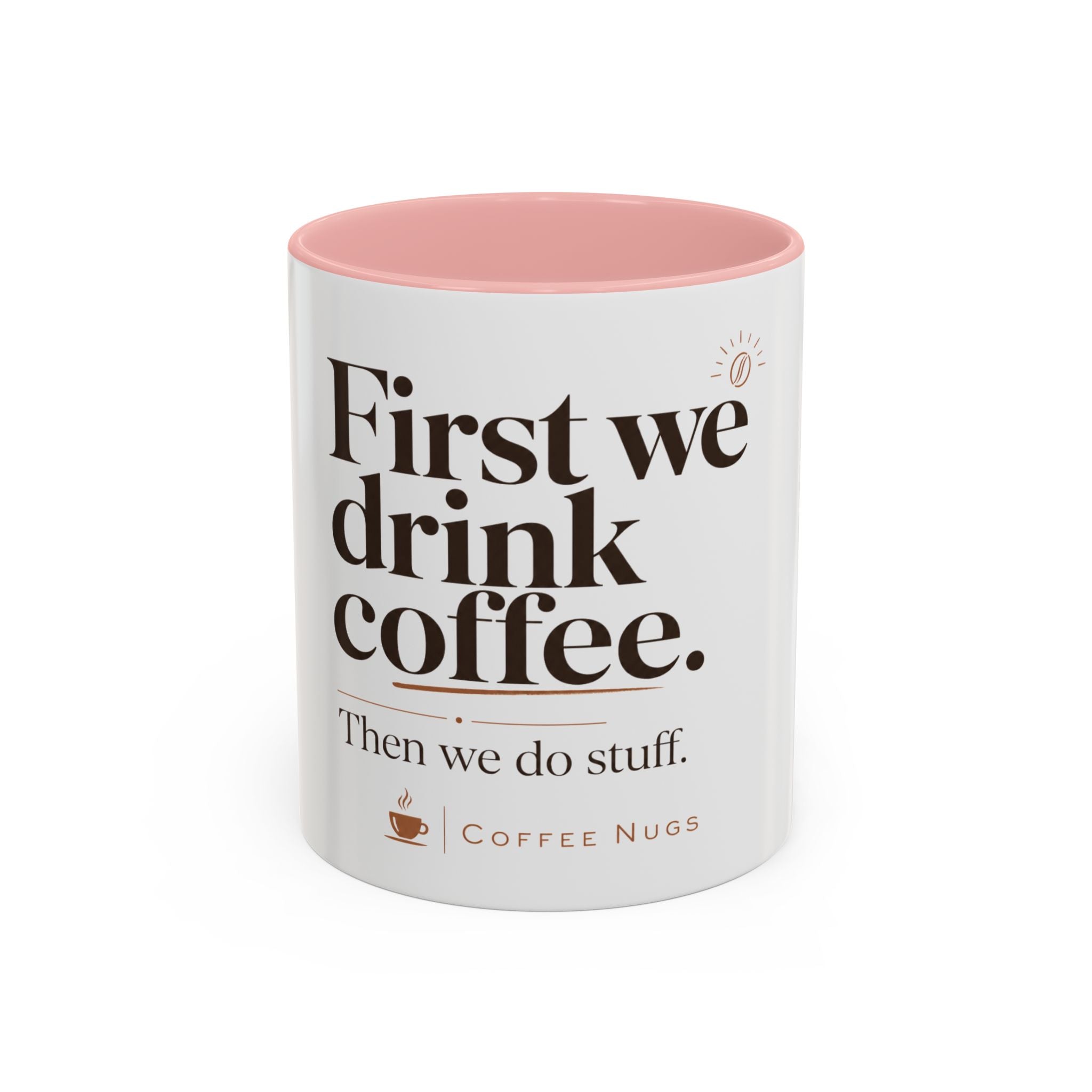 "First We Drink Coffee. Then We Do Stuff." — The Accent Mug That Gets It