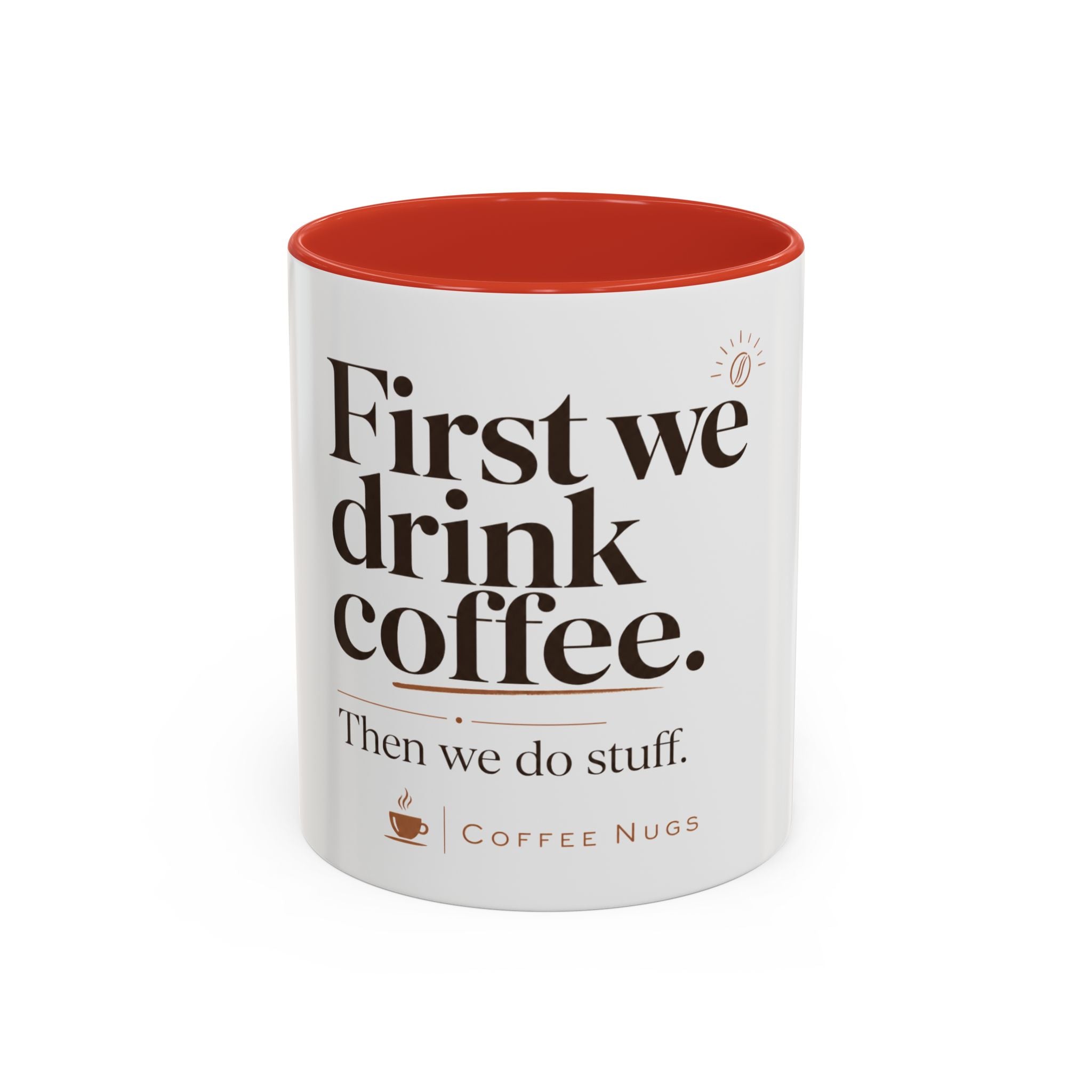 "First We Drink Coffee. Then We Do Stuff." — The Accent Mug That Gets It