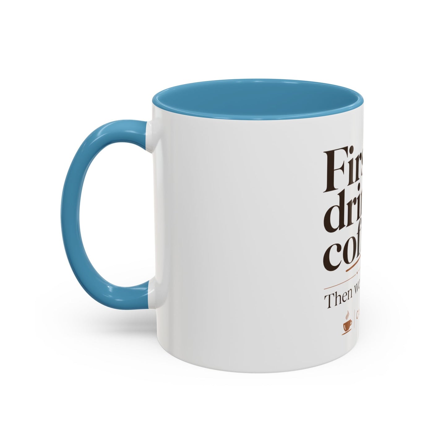First We Drink Coffee Accent Mug — "First we drink coffee. Then we do stuff."