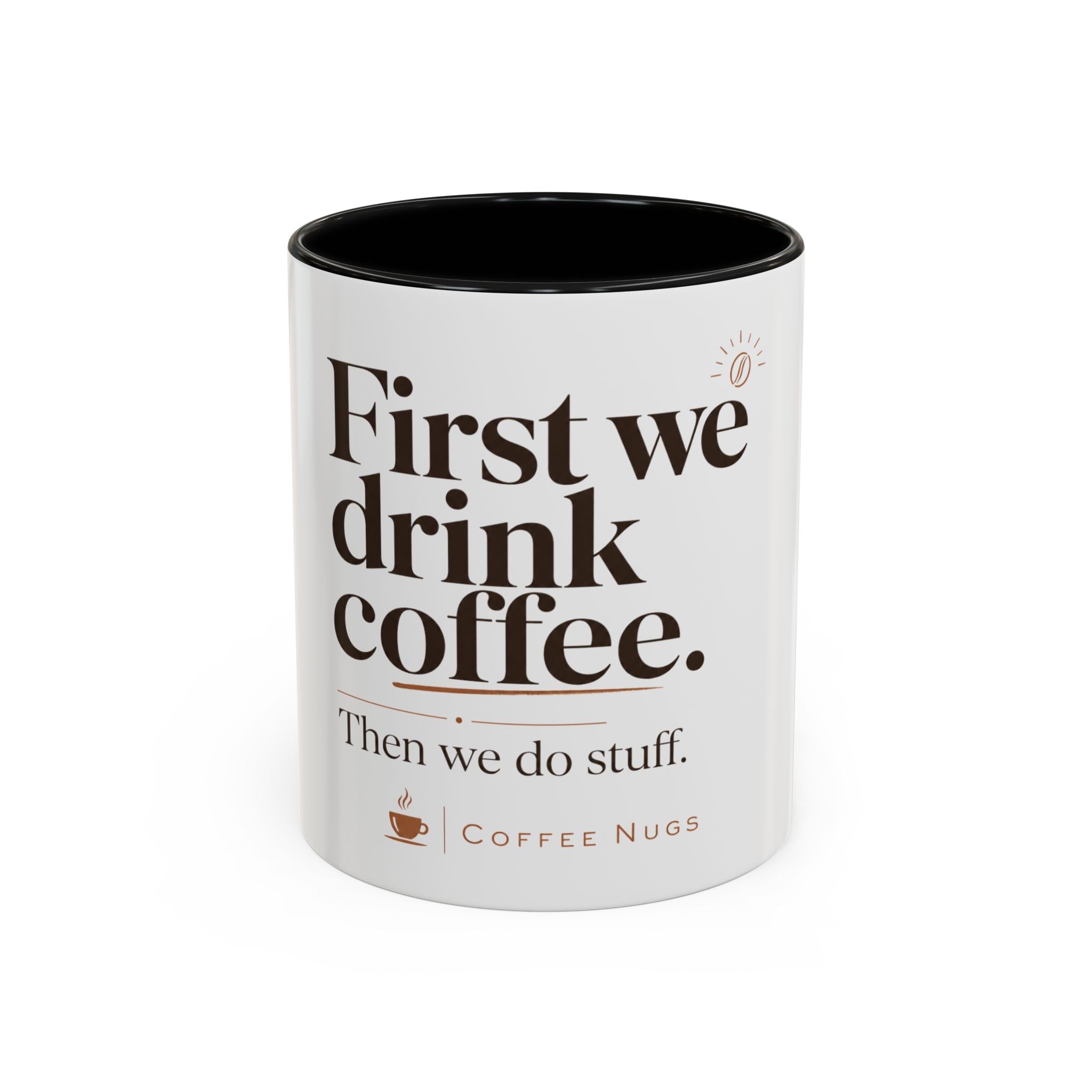 "First We Drink Coffee. Then We Do Stuff." — The Accent Mug That Gets It
