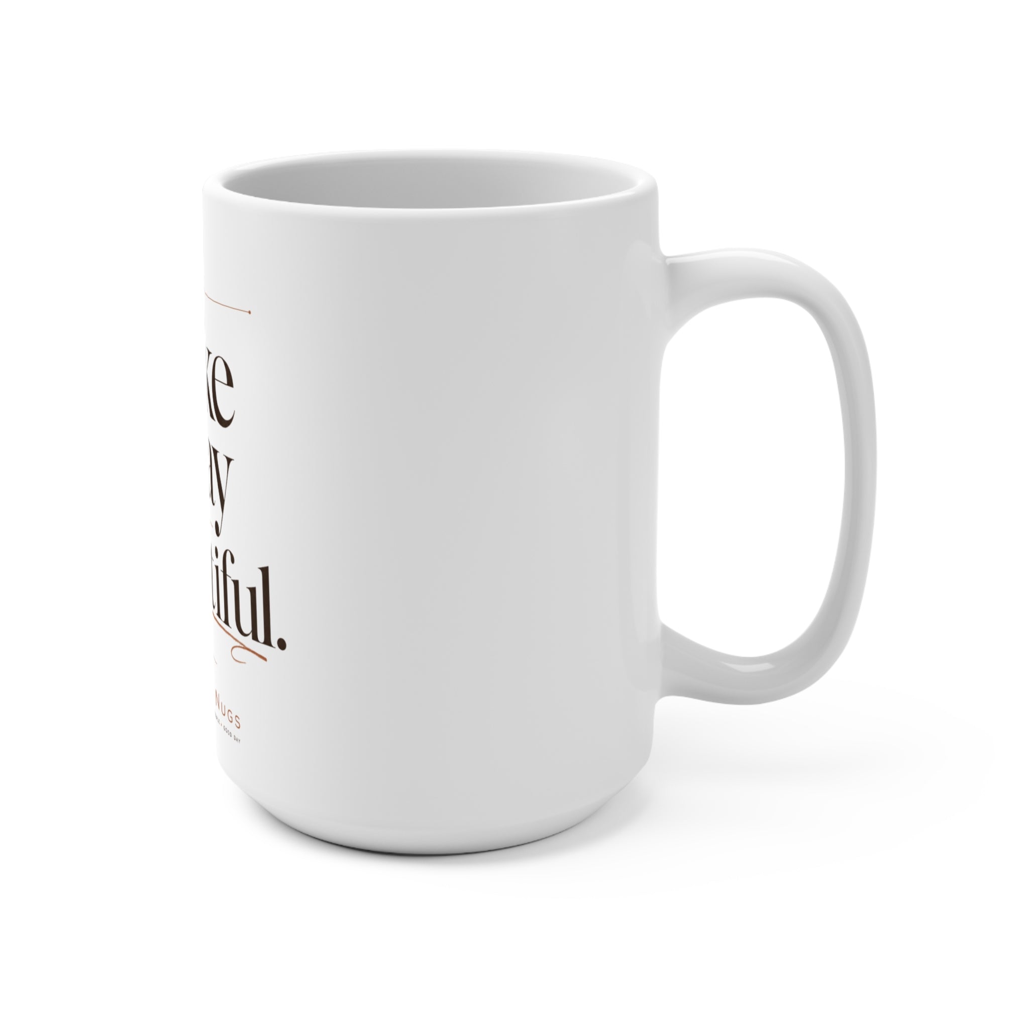 "Make Today So Beautiful" — The 15oz Inspirational Morning Mug