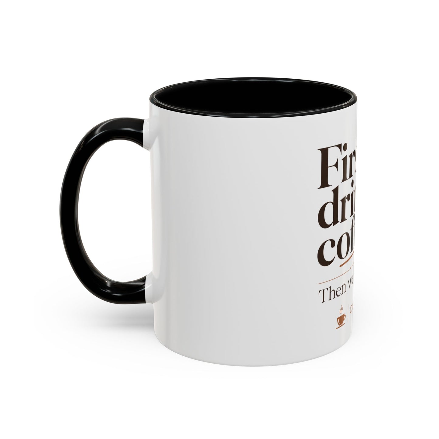 First We Drink Coffee Accent Mug — "First we drink coffee. Then we do stuff."
