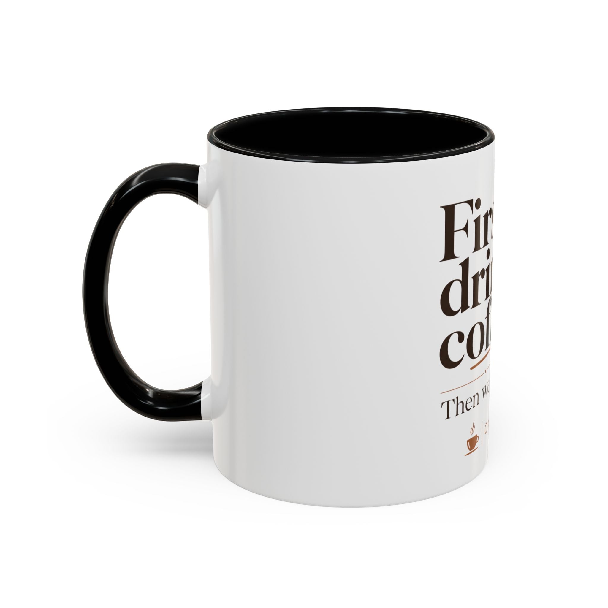 "First We Drink Coffee. Then We Do Stuff." — The Accent Mug That Gets It